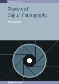 Title: Physics of Digital Photography, Author: Andy Rowlands