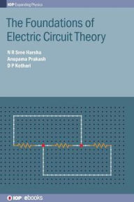 Title: The Foundations of Electric Circuit Theory, Author: N R Sree Harsha