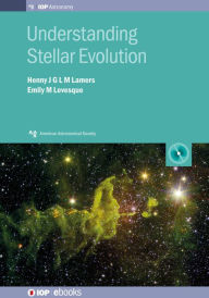 Title: Understanding Stellar Evolution, Author: Henny J G L M Lamers