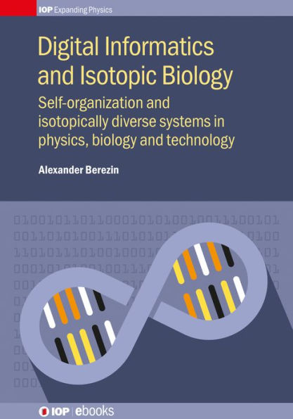Digital Informatics and Isotopic Biology: Self-organization and isotopically diverse systems in physics, biology and technology