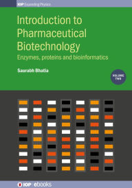 Title: Introduction to Pharmaceutical Biotechnology, Volume 2: Enzymes, proteins and bioinformatics, Author: Saurabh Bhatia