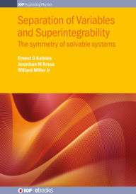 Title: Separation of Variables and Superintegrability: The symmetry of solvable systems, Author: Willard Miller