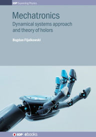 Title: Mechatronics: Dynamical systems approach and theory of holors, Author: Bogdan Fijalkowski