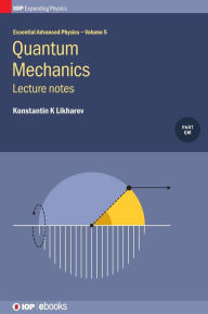 Title: Quantum Mechanics: Lecture Notes, Author: Konstantin Likharev