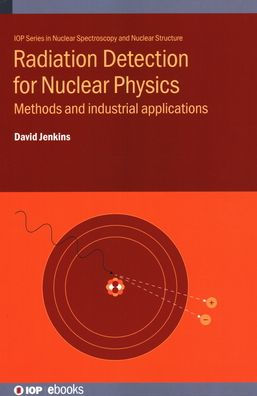 Radiation Detection for Nuclear Physics: Methods and Industrial Applications