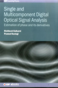Title: Single and Multicomponent Digital Optical Signal Analysis: Estimation of Phase and its Derivatives, Author: Rishikesh Kulkarni