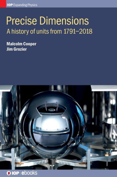 Precise Dimensions: A History Of Units from 1791-2018