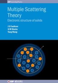 Title: Multiple Scattering Theory: Electronic structure of solids, Author: J S Faulkner