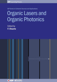 Title: Organic Lasers and Organic Photonics, Author: F J Duarte