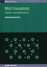 Title: Mott Insulators: Physics and Applications, Author: Sindhunil Roy