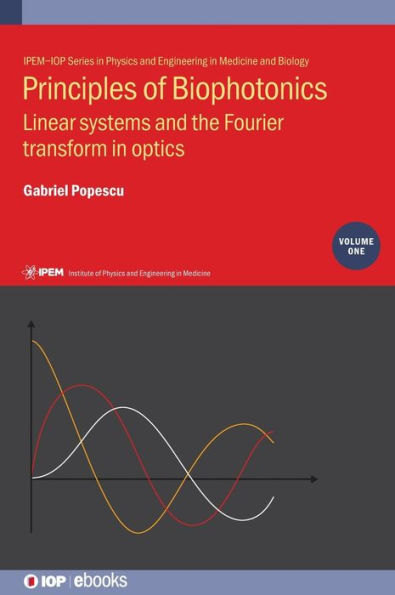 Principles of Biophotonics: Linear Systems and the Fourier Transform in Optics