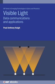 Title: Visible Light Communications: Data Communications and Applications Beyond, Author: Paul Haigh