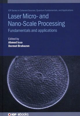 Laser Micro- and Nano-Scale Processing: Fundamentals and applications