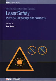 Title: Laser Safety: Practical Knowledge and Solutions, Author: Ken Barat