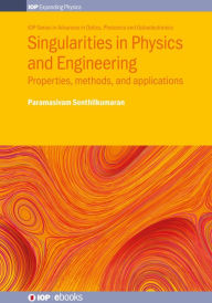 Title: Singularities in Physics and Engineering: Properties, methods, and applications, Author: Paramasivam Senthilkumaran