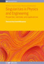 Singularities in Physics and Engineering: Properties, methods, and applications