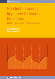 Title: Non-Instantaneous Impulsive Differential Equations: Basic theory and computation, Author: JinRong Wang