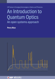 Title: An Introduction to Quantum Optics: An open systems approach, Author: Perry Rice