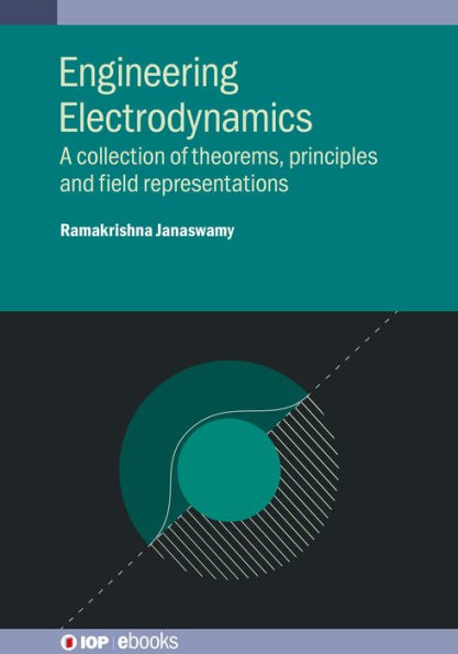 Engineering Electrodynamics: A collection of theorems, principles and field representations