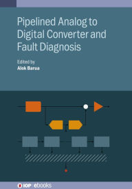 Title: Pipelined Analog to Digital Converter and Fault Diagnosis, Author: Alok Barua