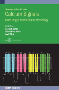 Title: Calcium Signals: From single molecules to physiology, Author: Manu Ben-Johny