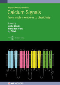 Title: Calcium Signals: From single molecules to physiology, Author: Leslie S. Satin