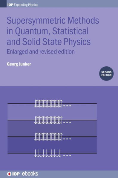 Supersymmetric Methods in Quantum, Statistical and Solid State Physics / Edition 2