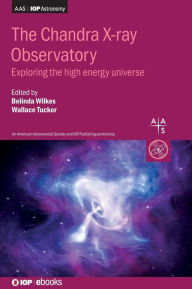 Title: Chandra X-ray Observatory: Exploring the High Energy Universe, Author: Belinda Wilkes