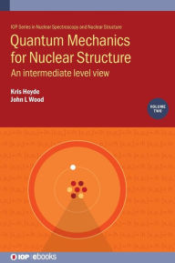 Title: Quantum Mechanics for Nuclear Structure: An intermediate level view, Author: Kris Heyde