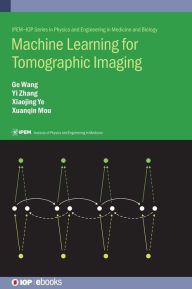 Title: Machine Learning for Tomographic Imaging, Author: Ge Wang