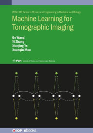 Title: Machine Learning for Tomographic Imaging, Author: Ge Wang