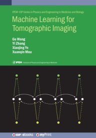 Title: Machine Learning for Tomographic Imaging, Author: Ge Wang