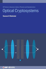 Title: Optical Cryptosystems, Author: Naveen Nishchal