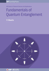 Title: Fundamentals of Quantum Entanglement, Author: F J Duarte