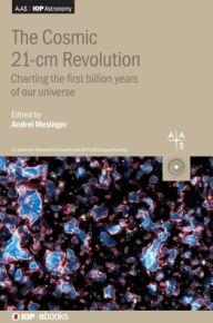 Title: Cosmic 21-cm Revolution: Charting the First Billion Years of our Universe, Author: Andrei Mesinger