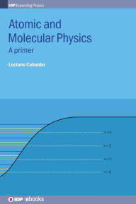 Title: Atomic and Molecular Physics: A Primer, Author: Luciano Colombo