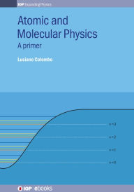 Title: Atomic and Molecular Physics: A primer, Author: Luciano Colombo