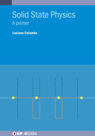 Title: Solid State Physics: A Primer, Author: Luciano Colombo