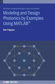 Title: Modelling and Design Photonics by Examples Using Matlab, Author: Dan Nguyen