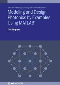 Title: Modeling and Design Photonics by Examples Using MATLAB®, Author: Dan T Nguyen