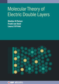 Title: Molecular Theory of Electric Double Layers, Author: Dimiter N Petsev