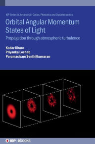 Title: Orbital Angular Momentum States of Light: Propagation through Atmospheric Turbulence, Author: Kedar Khare
