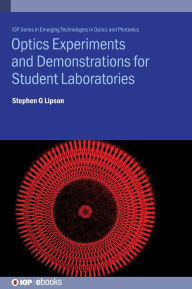 Title: Optics Experiments and Demonstrations for Student Laboratories: Principles, methods and applications, Author: Stephen Lipson