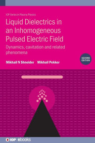 Title: Liquid Dielectrics in an Inhomogeneous Pulsed Electric Field / Edition 2, Author: Mikhail Shneider