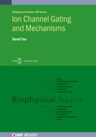 Title: Ion Channel Gating and Mechanisms, Author: David Yue