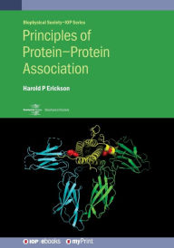Title: Principles of Protein-Protein Association, Author: Harold P Erickson