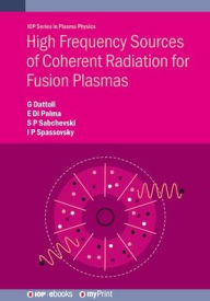 Title: High Frequency Sources of Coherent Radiation for Fusion Plasmas, Author: Giuseppe Dattoli