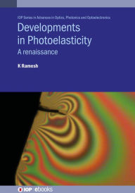 Title: Developments in Photoelasticity: A renaissance, Author: Krishnamurthi Ramesh