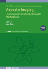Title: Vascular Imaging: Heart: Coronary Imaging and Valvular Heart Disease, Author: Luca Saba