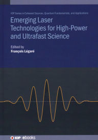 Title: Emerging Laser Technologies for High-Power and Ultrafast Science, Author: Francois Legare